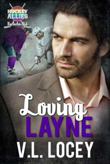 Loving Layne ( A Hockey Allies Bachelor Bid MM Romance #2) (Hockey Allies Bachelor Bid Series) Read online
