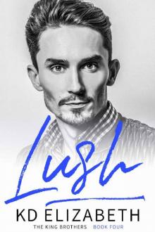 Lush (The King Cousins Book 1) (The King Brothers 4) Read online