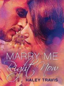Marry Me, Right Now : (Marriage of Convenience Romance, Toronto) Read online