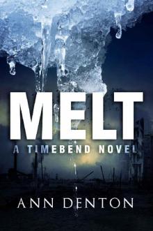 Melt: (A TimeBend Novel - Book One) Read online