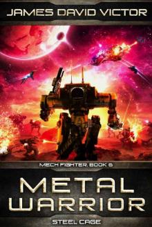 Metal Warrior: Steel Cage (Mech Fighter Book 6) Read online