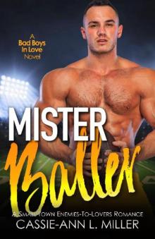 Mister Baller: A Small Town Enemies-to-Lovers Sports Romance (Bad Boys in Love Book 2) Read online