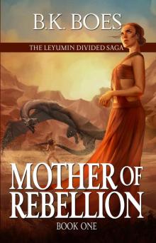 Mother of Rebellion (The Leyumin Divided Saga Book 1) Read online