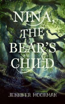 Nina, the Bear's Child Read online
