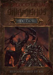Orcblood Legacy: Skirmishes: Orcs Read online