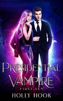 Presidential Vampire: First Sun [Presidential Vampire, Book One]: A Young Adult Vampire Romance Read online