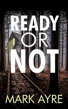 Ready or Not (The Hide and Seek Trilogy Book 3) Read online