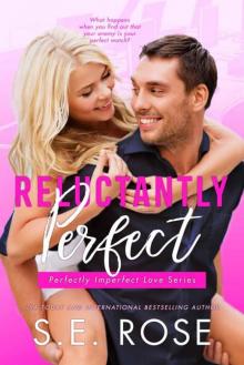 Reluctantly Perfect: An Enemies to Lovers Romantic Comedy (Perfectly Imperfect Love Series Book 5) Read online
