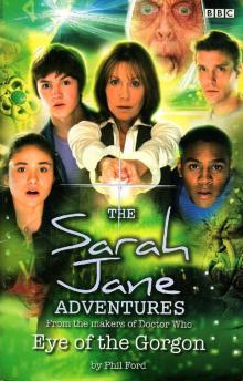 [Sarah Jane Adventures 03] - Eye of the Gorgon Read online