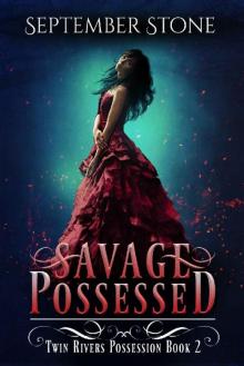 Savage Possessed: A Reverse Harem Urban Fantasy Adventure (Twin Rivers Possession Book 2) Read online
