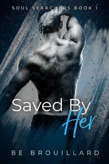 Saved By Her (Soul Searchers Book 1) Read online