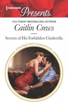 Secrets 0f His Forbidden Cinderella (One Night With Consequences) Read online