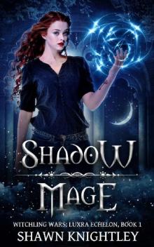 Shadow Mage: (Witchling Wars: Luxra Echelon, Book 1) Read online