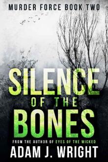 Silence of the Bones: A Murder Force Crime Thriller