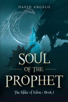 Soul of the Prophet: The Elder of Edon Book I Read online