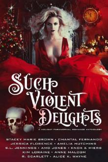 Such Violent Delights: A Holiday Paranormal Romance Anthology Read online