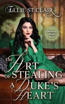 The Art of Stealing a Duke’s Heart: Thieves of Desire Book 1 Read online