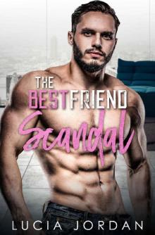 The Best Friend Scandal (Bad News Billionaires Book 2) Read online