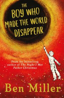 The Boy Who Made the World Disappear Read online