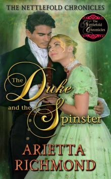 The Duke and the Spinster: Clean Regency Romance (The Nettlefold Chronicles Book 1) Read online