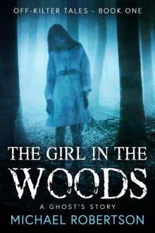 The Girl in the Woods: A Ghost's Story (Off-Kilter Tales Book 1) Read online