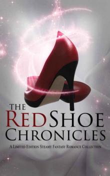The Red Shoe Chronicles : A Fantasy Romance Anthology Read online