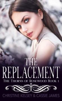 The Replacement: A Reverse Harem Bully Romance (The Thorns of Rosewood Book 1) Read online