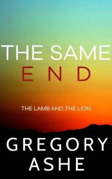 The Same End (The Lamb and the Lion Book 3) Read online