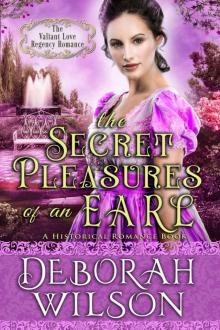 The Secret Pleasures of an Earl: (The Valiant Love Regency Romance) (A Historical Romance Book) Read online