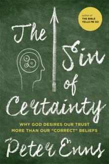 The Sin of Certainty: Why God Desires Our Trust More Than Our  Correct  Beliefs Read online
