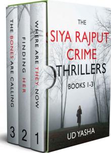 The Siya Rajput Crime Thrillers Books 1-3 (Where Are They Now / Finding Her / The Bones Are Calling) Read online