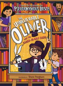 The Unbelievable Oliver and the Sawed-in-Half Dads Read online