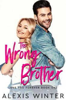 The WRONG Brother: A Friends to Lovers Romantic Comedy (Love You Forever Book 1) Read online