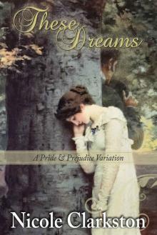 These Dreams: A Pride and Prejudice Variation Read online