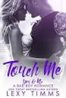 Touch Me (You & Me - A Bad Boy Romance, #2) Read online
