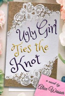 Ugly Girl Ties the Knot Read online