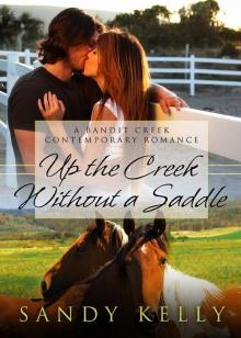 Up the Creek Without a Saddle (Bandit Creek Book 31) Read online