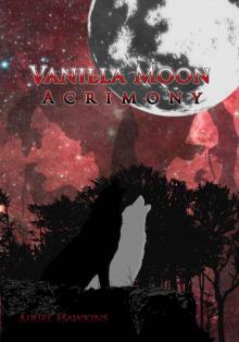 Vanilla Moon: Acrimony Read online