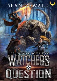 Watcher's Question: A LitRPG Saga (Life in Exile Book 2) Read online