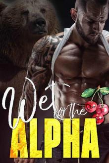 Wet for the Alpha (The Ridge Brothers Bear Shifters Book 3) Read online