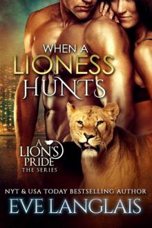 When a Lioness Hunts (A Lion's Pride Book 8) Read online