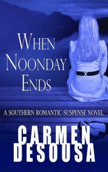 When Noonday Ends: A Southern Romantic-Suspense Novel - Nantahala - Book Two Read online