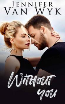 Without You: A Friends-to-Lovers Small Town Romance Read online