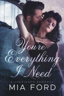 You’re Everything I Need: A Forbidden Romance Read online