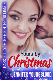Yours By Christmas: Park City Firefighter Romance Read online