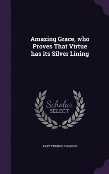 Amazing Grace, Who Proves That Virtue Has Its Silver Lining