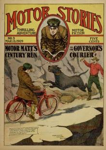 Motor Matt's Century Run; or, The Governor's Courier Read online