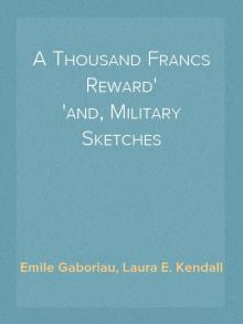 A Thousand Francs Reward; and, Military Sketches Read online