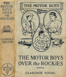 The Motor Boys Over the Rockies; Or, A Mystery of the Air Read online