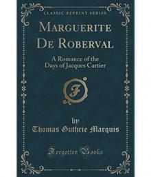 Marguerite De Roberval: A Romance of the Days of Jacques Cartier